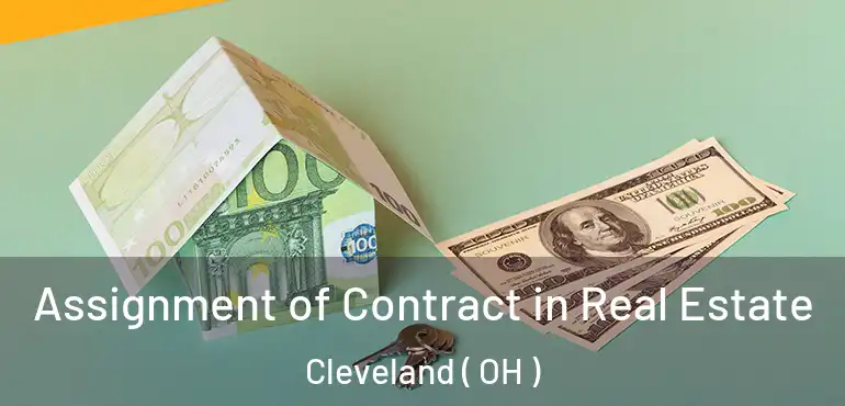  Assignment of Contract in Real Estate Cleveland ( OH )