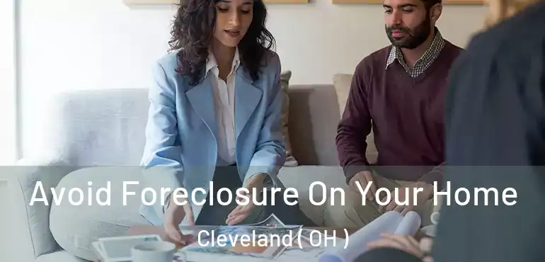  Avoid Foreclosure On Your Home Cleveland ( OH )