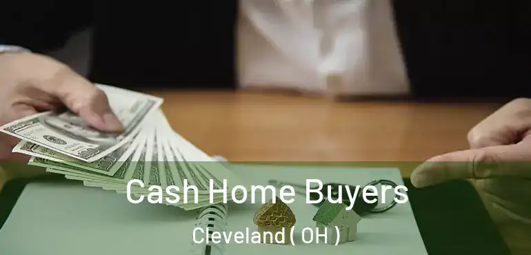  Cash Home Buyers Cleveland ( OH )