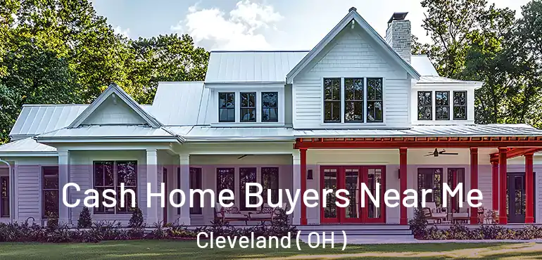  Cash Home Buyers Near Me Cleveland ( OH )