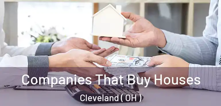  Companies That Buy Houses Cleveland ( OH )