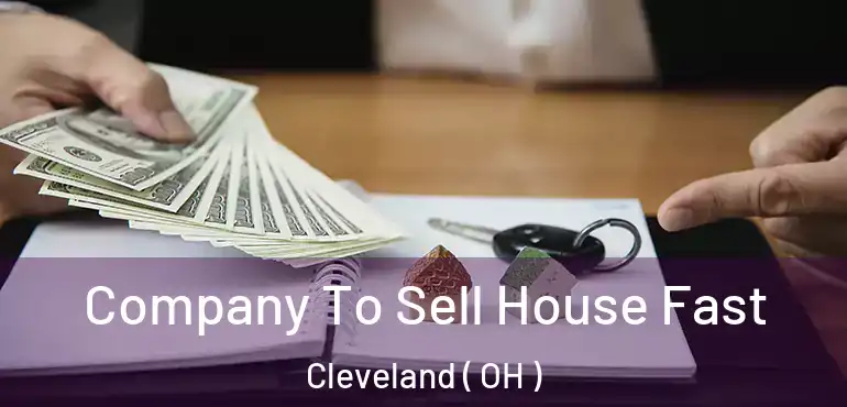  Company To Sell House Fast Cleveland ( OH )