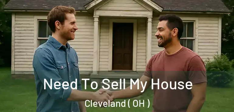  Need To Sell My House Cleveland ( OH )