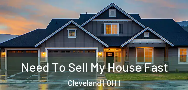  Need To Sell My House Fast Cleveland ( OH )