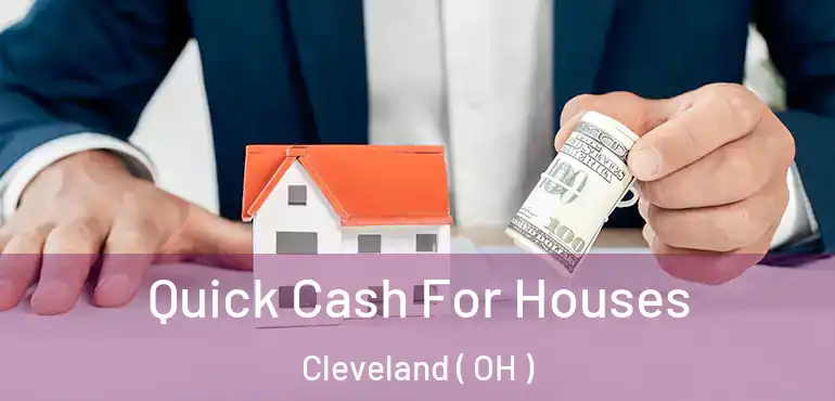 Quick Cash For Houses Cleveland ( OH )