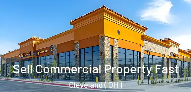 Sell Commercial Property Fast Cleveland ( OH )