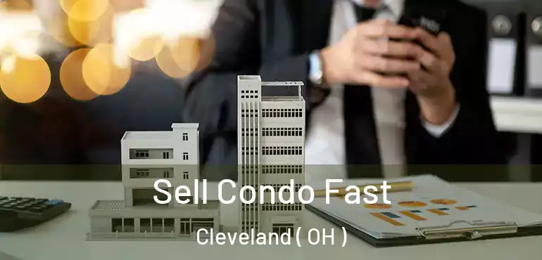  Sell Condo Fast Cleveland ( OH )
