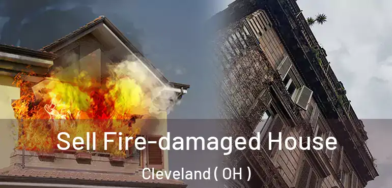  Sell Fire-damaged House Cleveland ( OH )