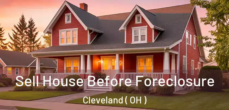  Sell House Before Foreclosure Cleveland ( OH )
