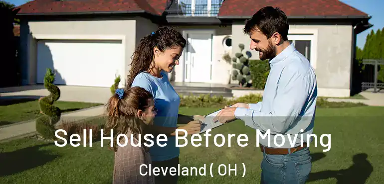  Sell House Before Moving Cleveland ( OH )