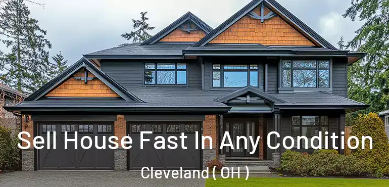  Sell House Fast In Any Condition Cleveland ( OH )