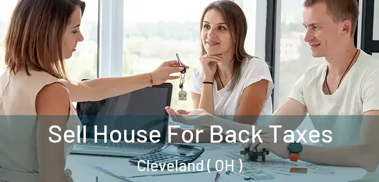  Sell House For Back Taxes Cleveland ( OH )