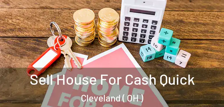  Sell House For Cash Quick Cleveland ( OH )