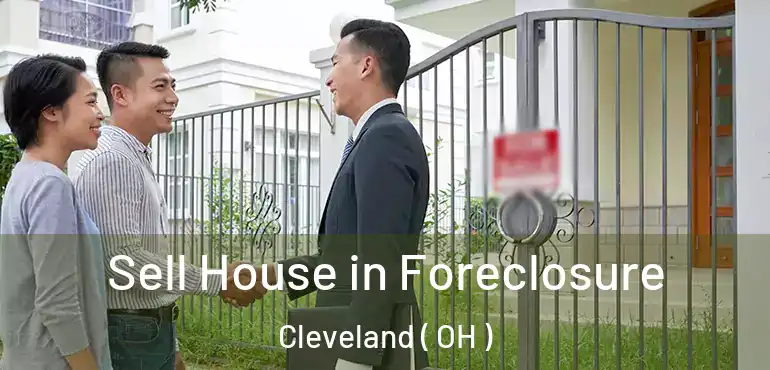  Sell House in Foreclosure Cleveland ( OH )