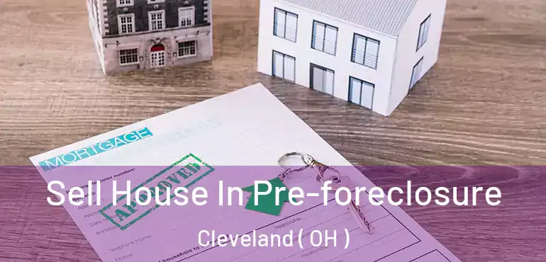  Sell House In Pre-foreclosure Cleveland ( OH )