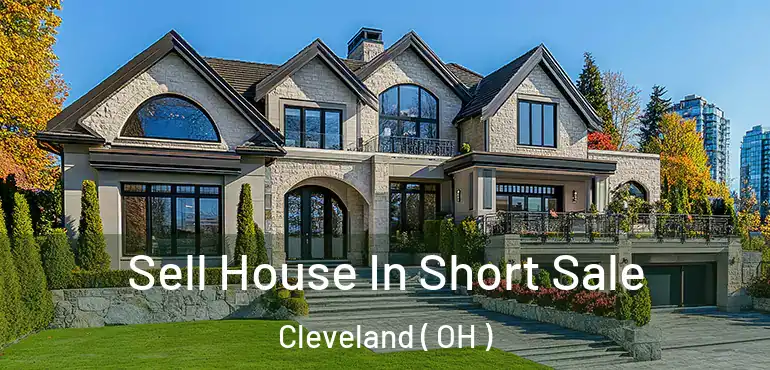  Sell House In Short Sale Cleveland ( OH )