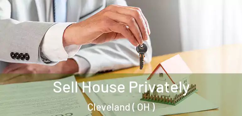  Sell House Privately Cleveland ( OH )