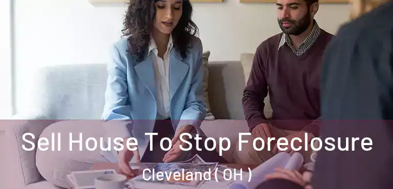  Sell House To Stop Foreclosure Cleveland ( OH )
