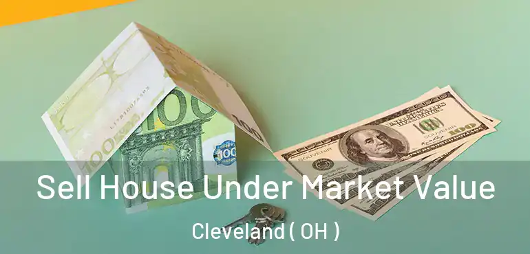  Sell House Under Market Value Cleveland ( OH )