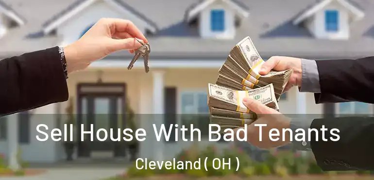  Sell House With Bad Tenants Cleveland ( OH )