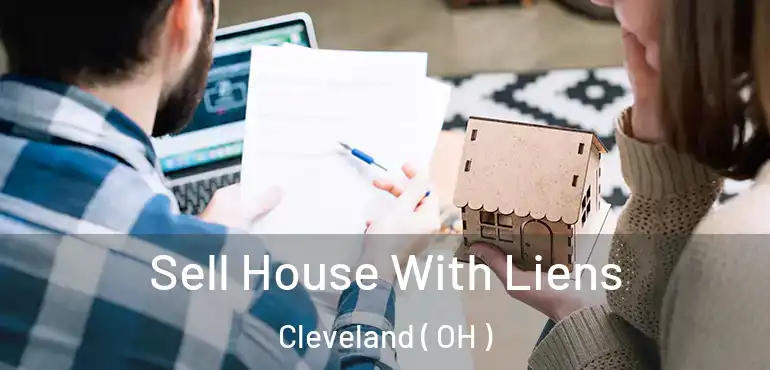  Sell House With Liens Cleveland ( OH )