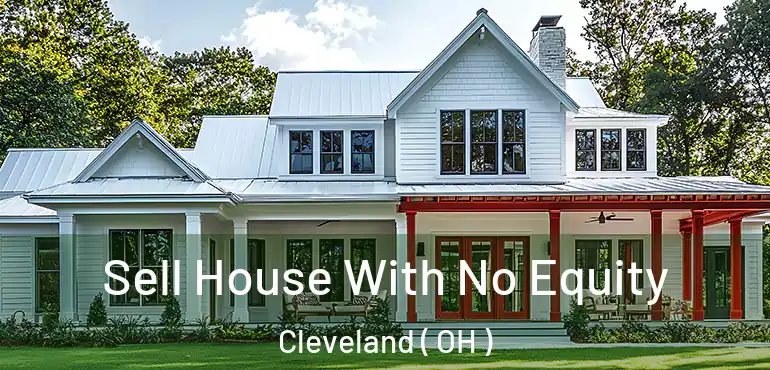  Sell House With No Equity Cleveland ( OH )