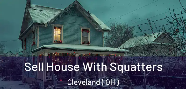  Sell House With Squatters Cleveland ( OH )