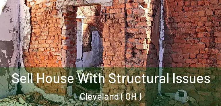  Sell House With Structural Issues Cleveland ( OH )