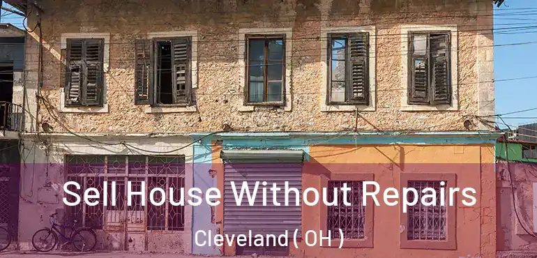  Sell House Without Repairs Cleveland ( OH )