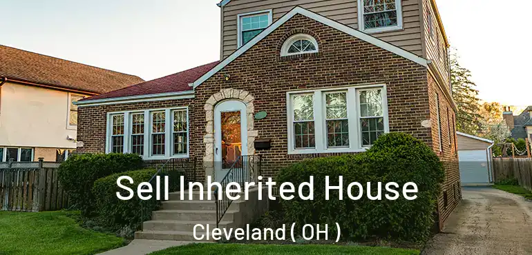  Sell Inherited House Cleveland ( OH )