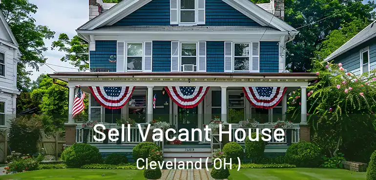  Sell Vacant House Cleveland ( OH )