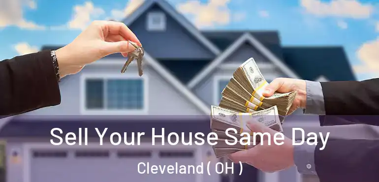  Sell Your House Same Day Cleveland ( OH )
