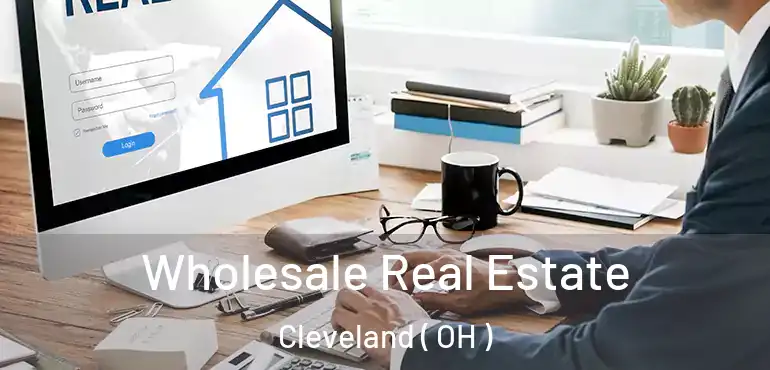  Wholesale Real Estate Cleveland ( OH )